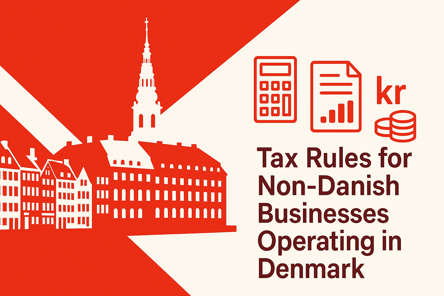 Tax Rules for Non‑Danish Businesses Operating in Denmark